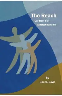 The Reach: Stories Possibilities! Up-Reach! Aspiration! Your Best Self the Information Age