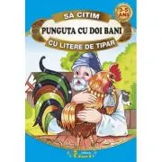 Sa citim PUNGUTA CU DOI BANI cu litere de tipar
