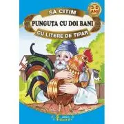 Sa citim PUNGUTA CU DOI BANI cu litere de tipar