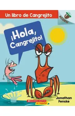Un �hola, Cangrejito! (Hello, Crabby!), Volume 1: Un Libro de la Serie Acorn