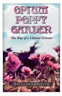 Opium Poppy Garden: The Way of a Chinese Grower