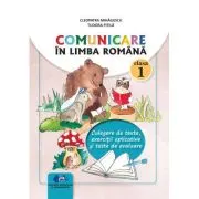 Comunicare in limba romana clasa 1. Culegere de texte, exercitii aplicative si teste de evaluare