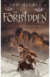 The Forbidden: Book 1 of The Ancestors Saga, A Fantasy Romance Series