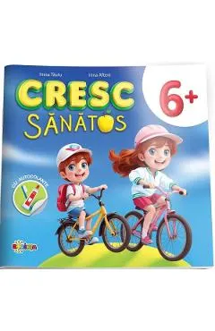Cresc sanatos. Carte cu autocolante 6 ani+