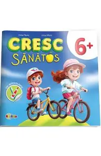 Cresc sanatos. Carte cu autocolante 6 ani+