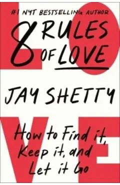 8 Rules of Love: How to Find It, Keep It, and Let It Go