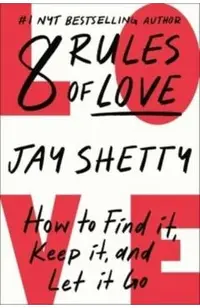 8 Rules of Love: How to Find It, Keep It, and Let It Go