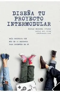 Diseña tu proyecto intermodular: Guía práctica para docentes de FP con más de 75 recursos