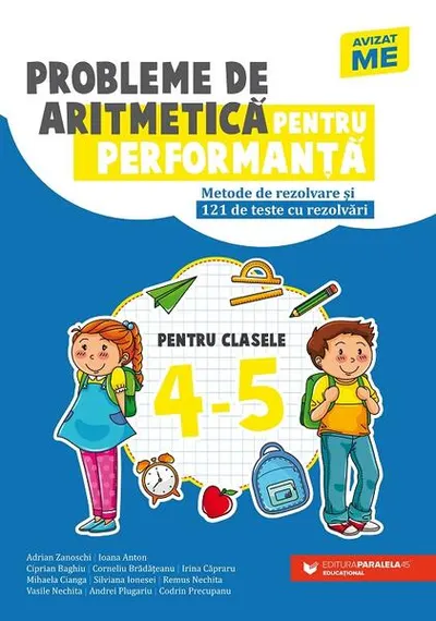 Probleme de aritmetică pentru performanţă. Metode de rezolvare şi 121 de teste cu rezolvări. Clasele IV-V - Paperback brosat - Autor Colectiv