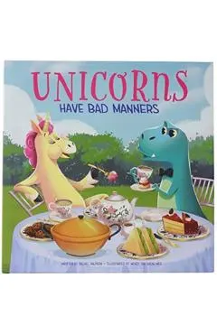 Unicorns Have Bad Manners