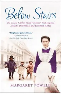 Below Stairs: The Classic Kitchen Maid's Memoir That Inspired upstairs, Downstairs and downton Abbey