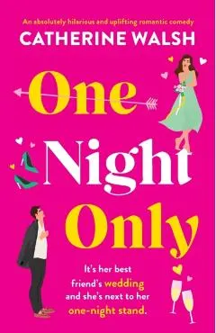 One Night Only: An absolutely hilarious and uplifting romantic comedy