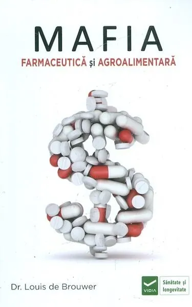 Mafia farmaceutică și agro-alimentară - Paperback - Louis de Brouwer