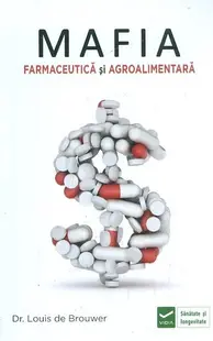 Mafia farmaceutică și agro-alimentară - Paperback - Louis de Brouwer