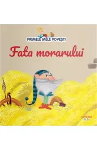 Fata morarului. Primele mele povesti