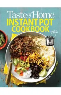 Taste of Home Instant Pot Cookbook: Savor 111 Must-Have Recipes Made Easy in the Instant Pot
