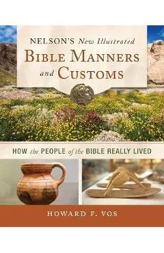 Nelson's New Illustrated Bible Manners and Customs Softcover