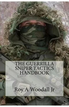 The Guerrilla Sniper Tactics Handbook