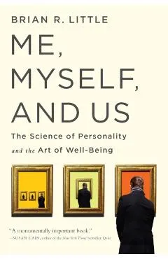 Me, Myself, and Us: The Science of Personality and the Art of Well-Being