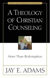 A Theology of Christian Counseling: More Than Redemption