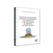 Notiuni elementare privind standardele de protectie a investitiilor in dreptul international