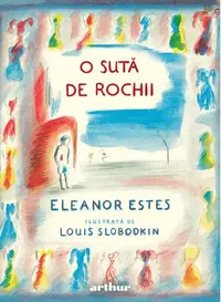 O sută de rochii - Hardcover - Eleanor Estes