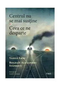 Centrul nu se mai susține. Ceea ce ne desparte - Paperback brosat