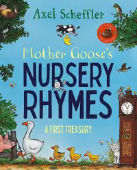 Mother Goose's Nursery Rhymes: A First Treasury