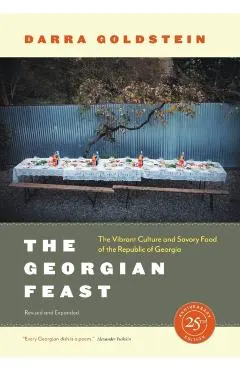 The Georgian Feast: The Vibrant Culture and Savory Food of the Republic of Georgia