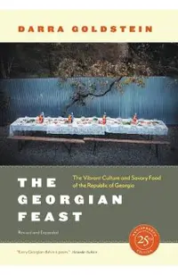 The Georgian Feast: The Vibrant Culture and Savory Food of the Republic of Georgia