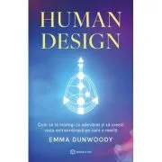 Human Design. Cum sa te intelegi cu adevarat si sa creezi viata extraordinara pe care o meriti