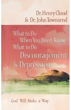 What to Do When You Don't Know What to Do: Discouragement and Depression
