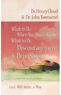 What to Do When You Don't Know What to Do: Discouragement and Depression