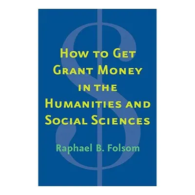 How to Get Grant Money in the Humanities and Social Sciences