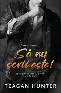 Să nu scrii asta (Vol. 3) - Paperback brosat - Teagan Hunter