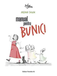 Manual pentru bunici - Paperback brosat - Arcadia Solum