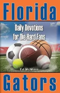 Daily Devotions for Die-Hard Fans Florida Gators - Ed Mcminn