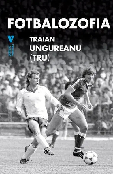 Fotbalozofia - Paperback brosat - Traian Ungureanu