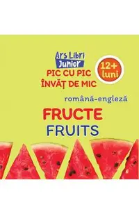 Pic cu pic invat de mic: Fructe. Fruits