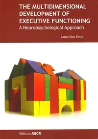 The multidimensional development of executive functioning. A neuropsychological approach - Paperback brosat - Laura Visu-Petra