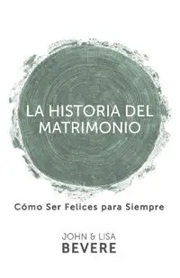 Historia del Matrimonio (Spanish Language Edition, the Story of Marriage (Spanish))