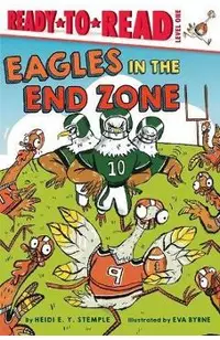 Eagles in the End Zone: Ready-To-Read Level 1