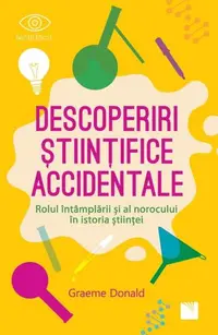 Descoperiri științifice accidentale - Paperback brosat - Graeme Donald