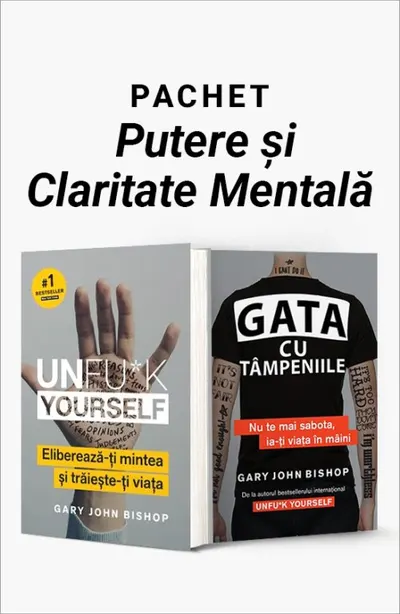 Pachet Putere și Claritate Mentală. Unfu*k Yourself/Gata cu tâmpeniile