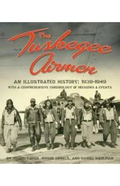 The Tuskegee Airmen, an Illustrated History: 1939-1949
