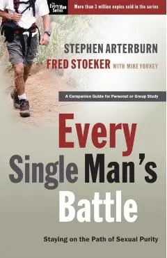 Every Single Man's Battle: Staying on the Path of Sexual Purity