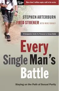 Every Single Man's Battle: Staying on the Path of Sexual Purity