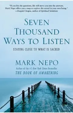 Seven Thousand Ways to Listen: Staying Close to What Is Sacred