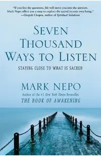 Seven Thousand Ways to Listen: Staying Close to What Is Sacred