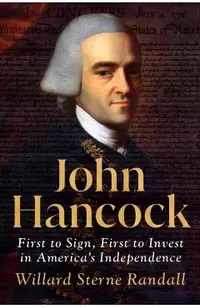 John Hancock: First to Sign, First to Invest in America's Independence